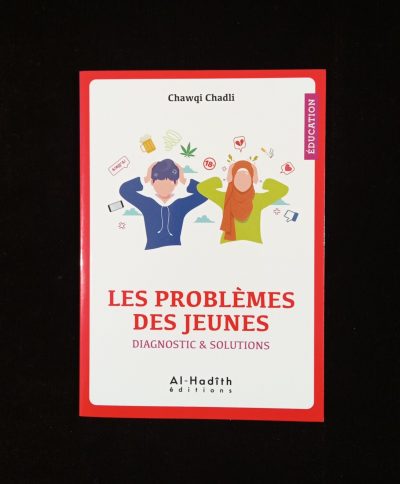 Les problèmes des jeunes : Diagnostic et Solutions - Al-Hâdith éditions