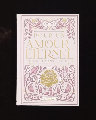 Pour un amour éternel : ici-bas et dans l'au-delà - Editions Al Imam