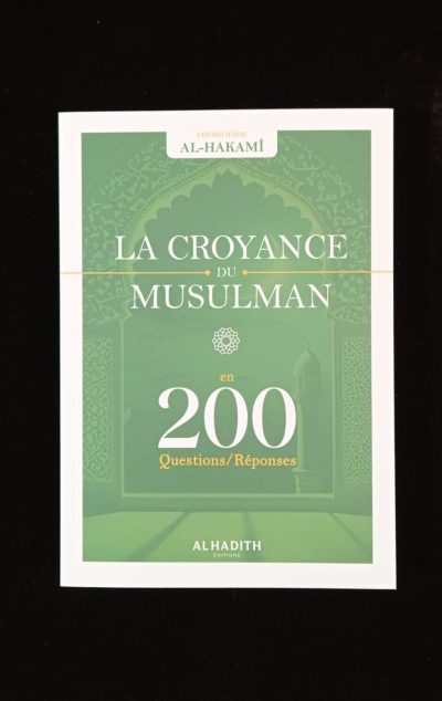 La Croyance du musulman en 200 questions-réponses - Al Hadith