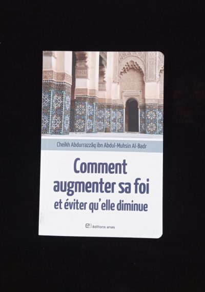 Comment augmenter sa Foi et éviter qu'elle diminue - Editions Anas