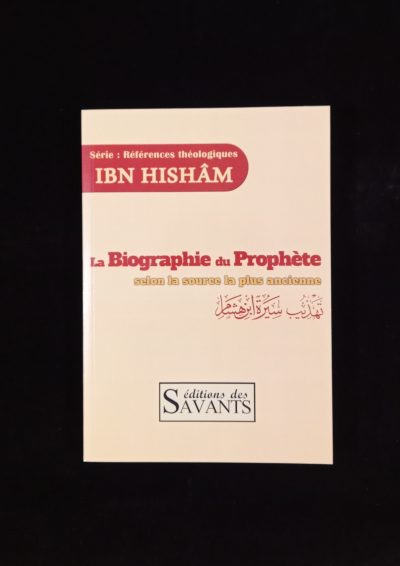 La biographie du Prophète selon la source la plus ancienne - Editions des Savants
