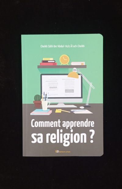 Comment apprendre sa religion? - Editions Anas