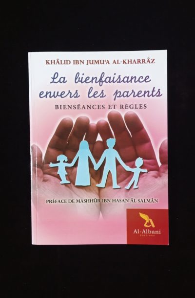 La bienfaisance envers les parents: bienséances et règles - Al-Albani Editions