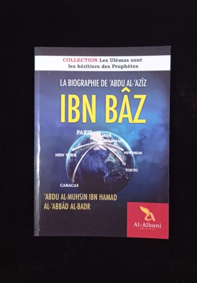 La biographie de 'Abdu Al-'Azîz Ibn Bâz - Al-Albani Editions