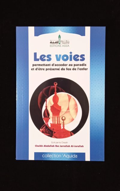 Les voies permettant d'accéder au Paradis et d'être préservé du feu de l'enfer - Editions Assia