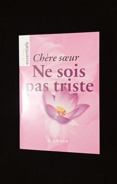 Chère soeur, ne sois pas triste - Al Hadith