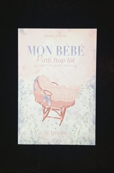 Mon bébé parti trop tôt - Editions Al Imam