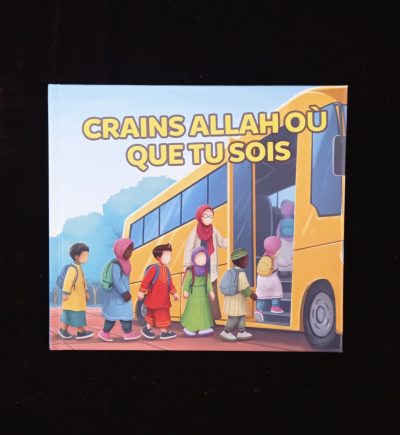 Crains ALLAH où que tu sois - Amana Editions
