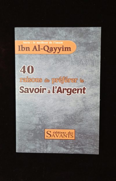 40 raisons de préférer le Savoir à l'Argent - Editions des Savants