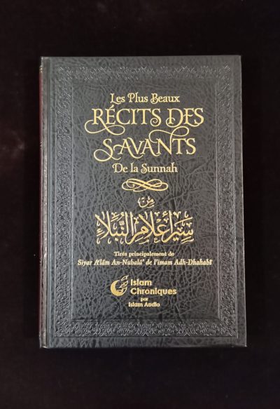 Les plus beaux récits des Savants de la Sunnah - Islam Chroniques
