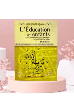 L'éducation Des Enfants Selon La Méthodologie Prophétique Et Leurs Droits En Islam (Français/Arabe)
