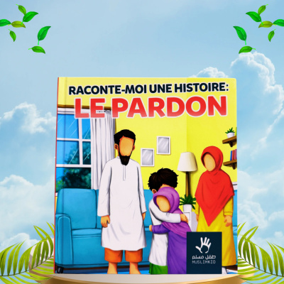 Raconte-moi une histoire: Le pardon - MuslimKid