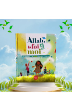 Allah, la Foi et Moi - Graines de Foi