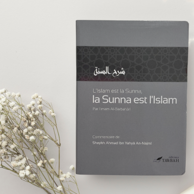 L'Islam est la sunna, la sunna est l'Islam - Imam Al-barbaharî - Tawbah