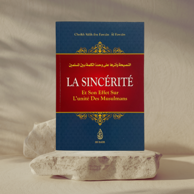 La sincérité et son effet sur l'unité des Musulmans - Shaykh Al-Fawzân - Ibn Badis