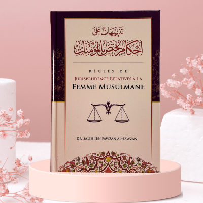 Règles de Jurisprudence relatives à la femme musulmane - Shaykh Al-Fawzân - Ibn Badis